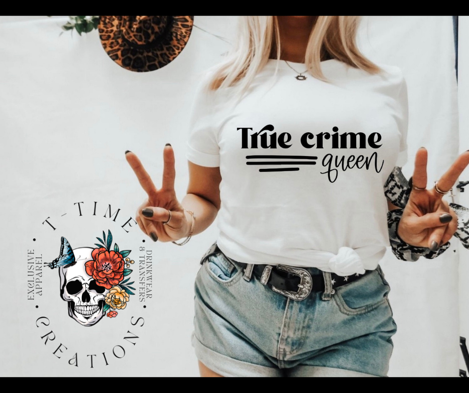 True Crime Queen Tshirt