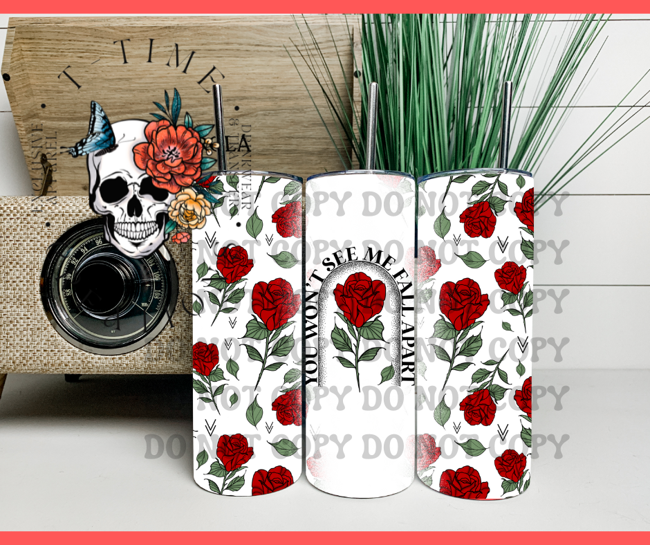 You Won't See Me Fall Spart 20oz Sublimation Tumbler