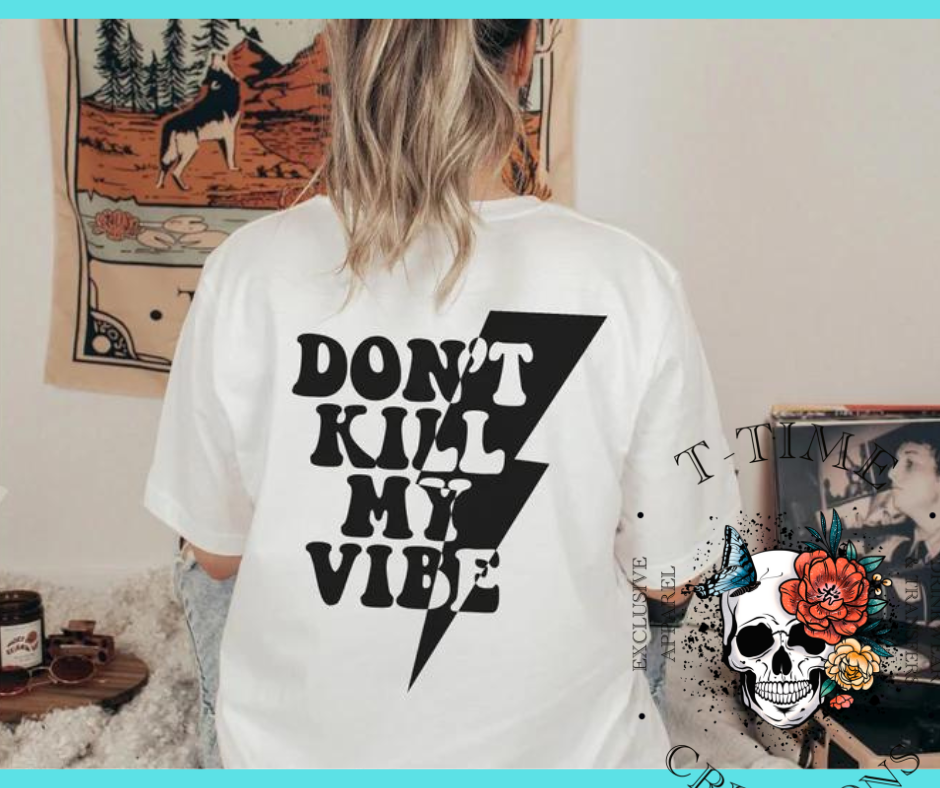 DON'T KILL MY VIBE