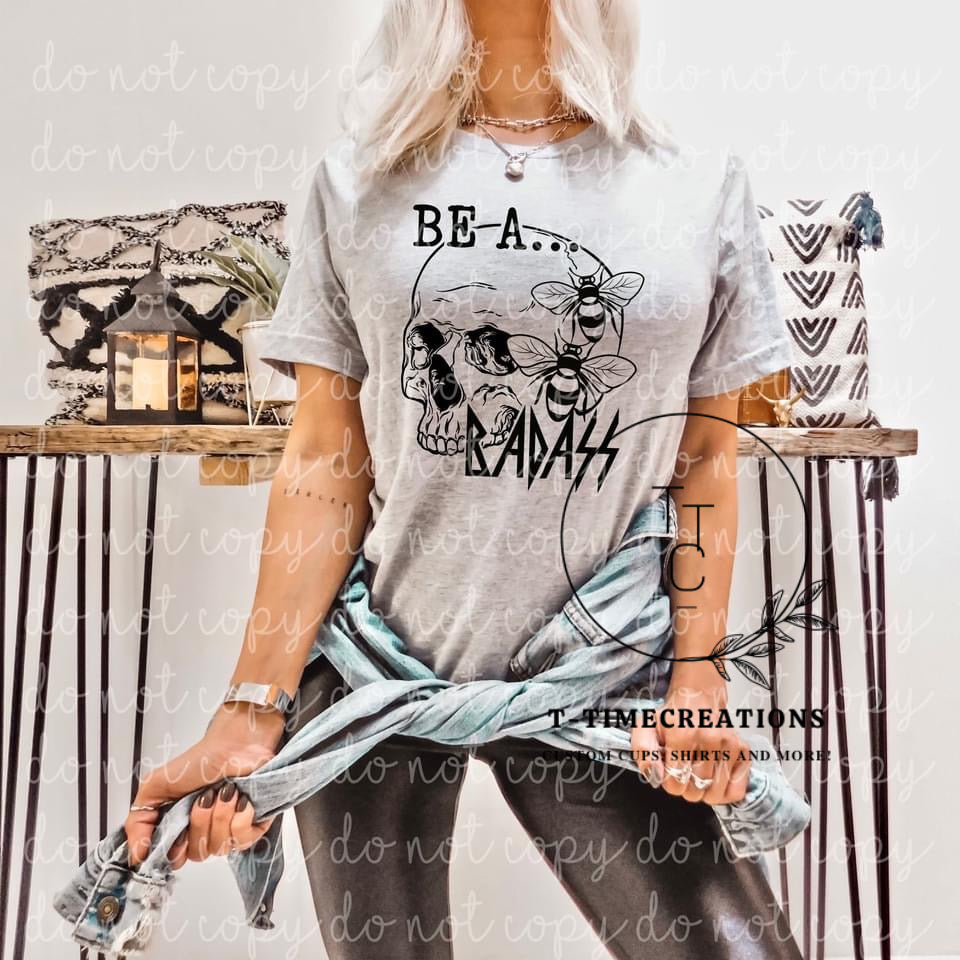 Be a BadAss Tshirt