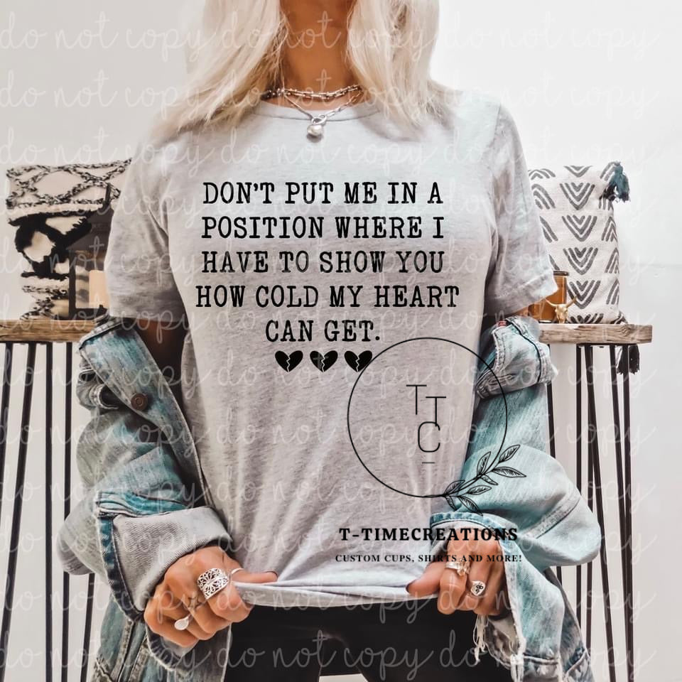 How cold my heart can get Tshirt