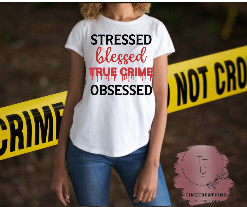 Stressed blessed true crime obsessed Tshrit