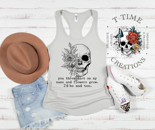 YOU THREW DIRT ON MY NAME TANK TOP