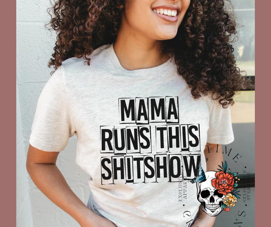 Mama runs this shitshow shirt