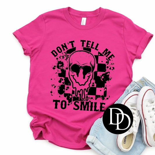 Don’t tell me to smile TShirt