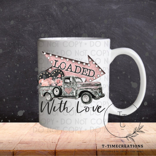 Loaded With Love   - SUBLIMATION TRANSFER