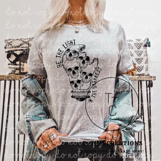 Be the light in the darkness Tshirt