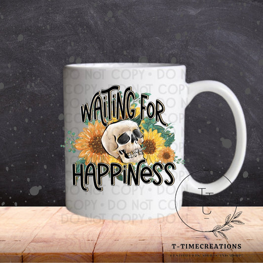 Waiting For Happiness Skull    - SUBLIMATION TRANSFER